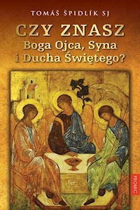 Czy znasz Boga Ojca Syna i Ducha Świętego? - Spidlik Tomas - książka