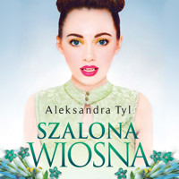 Szalona wiosna - Aleksandra Tyl - ebook + audiobook + książka