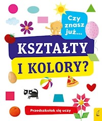 Przedszkolak się uczy Czy znasz już kształty i kolory? -  - książka