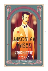Zniknięcie posła i inne opowiadania - Jaroslav Hašek - książka