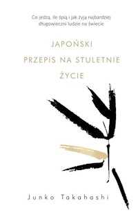 Japoński przepis na stuletnie życie - Takahashi Junko - książka