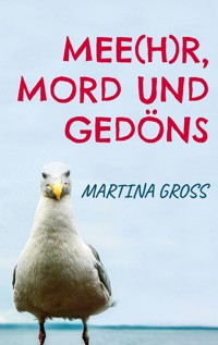 Mee(h)r, Mord und Gedöns - Martina Gross - ebook