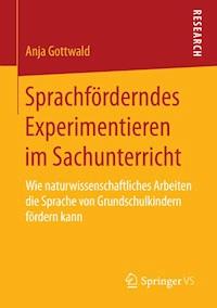 Sprachförderndes Experimentieren im Sachunterricht - Anja Gottwald - ebook