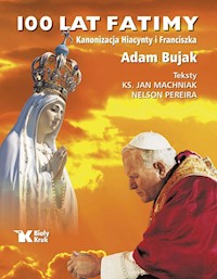 100 lat Fatimy - Adam Bujak, ks. Jan Machniak, Nelson Pereira - książka