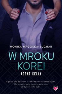 W mroku Korei. Agent Kelly. Tom 3 - Magoska-Suchar Monika - ebook + audiobook + książka