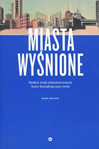 Miasta wyśnione - Wade Graham - książka