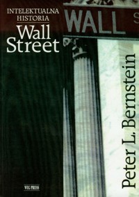 Intelektualna historia Wall Street - Bernstein Peter L. - książka