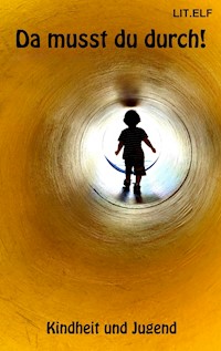 Da musst du durch! - Autorengruppe LIT.ELF - ebook