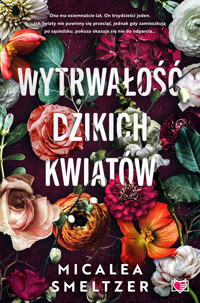 Wytrwałość dzikich kwiatów. Wildflowers. Tom 1 - Smeltzer Micalea - ebook + audiobook + książka