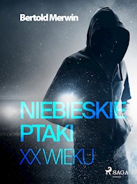 Niebieskie ptaki XX wieku - Bertold Merwin - ebook + audiobook