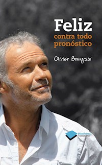 Feliz contra todo pronóstico - Olivier Bouyssi - ebook
