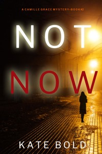 Not Now (A Camille Grace FBI Suspense Thriller—Book 2) - Kate Bold - ebook