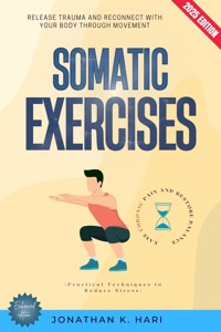 Somatic Exercises: - Jonathan K. Hari - ebook