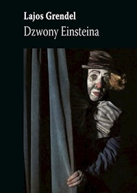 Dzwony Einsteina - Lajos Grendel - ebook + książka