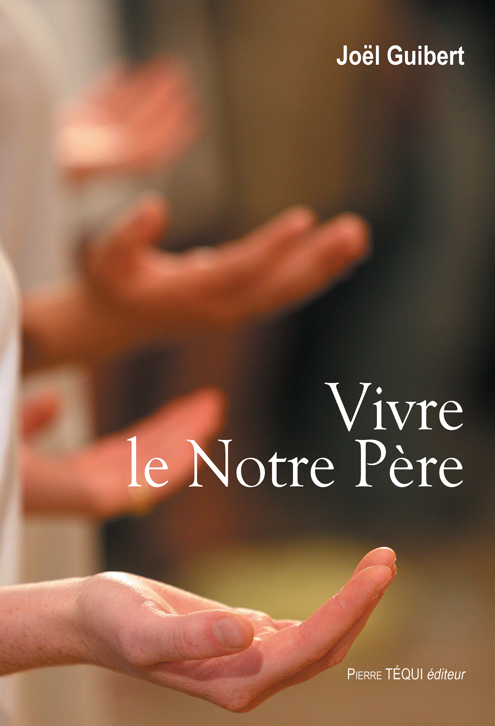 Vivre le Notre Père - Père Joël Guibert - ebook