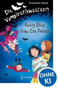 Die Vampirschwestern (Band 12) - Ruhig Blut, Frau Ete Petete - Gehm Franziska - ebook
