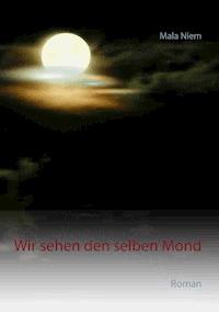 Wir sehen den selben Mond - Mala Niem - ebook