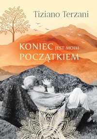 Koniec jest moim początkiem - Terzani Tiziano - książka