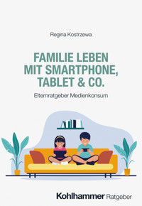 Familie leben mit Smartphone, Tablet & Co. - Regina Kostrzewa - ebook