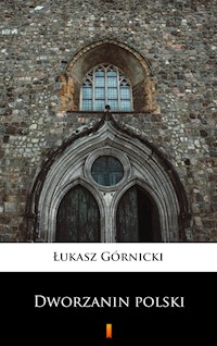 Dworzanin polski - Łukasz Górnicki - ebook