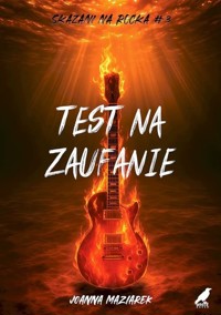 Test na zaufanie Skazani na Rocka #3 - Joanna Maziarek - ebook + książka