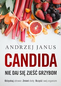 Candida Nie daj się zjeść grzybom - Janus Andrzej - książka