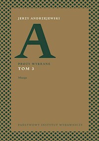 Prozy wybrane. Tom 3 - Jerzy Andrzejewski - ebook