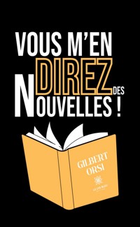 Vous m’en direz des nouvelles ! - Gilbert Orsi - ebook