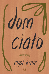 Dom ciało. Home body - Rupi Kaur - ebook + książka