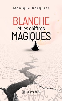 Blanche et les chiffres magiques - Bacquier Monique - ebook