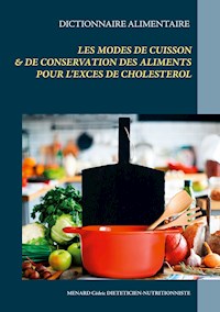 Dictionnaire des modes de cuisson et de conservation des aliments pour le traitement diététique de l'excès de cholestérol - Menard Cédric - ebook