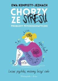 Chorzy ze stresu. Problemy psychosomatyczne - Ewa Kempisty-Jeznach - ebook + audiobook + książka
