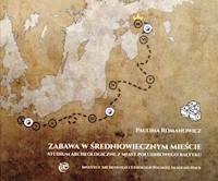 Zabawa w średniowiecznym mieście. - Romanowicz Paulina - książka