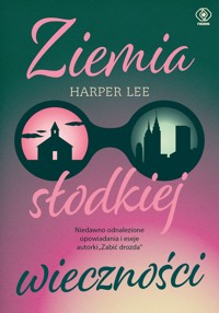 Ziemia słodkiej wieczności - Harper Lee - ebook + audiobook + książka
