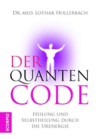 Der Quanten-Code - Dr. med. Lothar Hollerbach - ebook