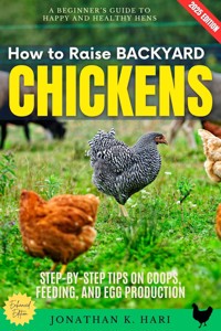 How to Raise Backyard Chickens: - Jonathan K. Hari - ebook