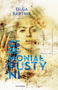Ceremoniał Pustyni - Bartnik Olga - ebook + książka