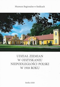 Udział ziemian w odzyskaniu niepodległości Polski w 1918 roku -  - książka