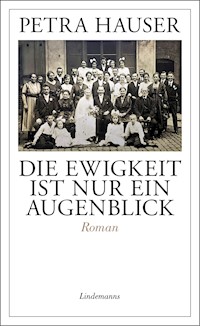 Die Ewigkeit ist nur ein Augenblick - Petra Hauser - ebook