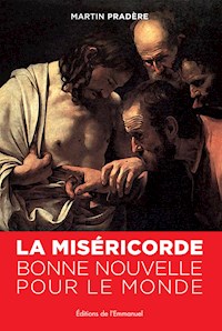 La Miséricorde, bonne nouvelle pour le monde - Martin Pradère - ebook