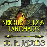 A Neighbour's Landmark - M. R. James - audiobook