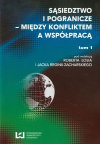 Sąsiedztwo i pogranicze między konfliktem a współpracą Tom 1 -  - książka