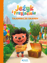 Tajemnicze skarby. Jeżyk i Przyjaciele. Tom 1 - Justyna Bielecka - książka