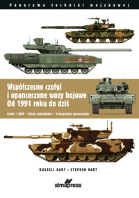 Współczesne czołgi i pojazdy opancerzone od 1991 do dzisiaj. Czołgi, BWP, działa samobieżne, transportery opancerzone - Dr Stephen Hart, Dr Russel Hart - książka