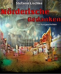 Mörderische Gedanken - Stefanie Lischke - ebook