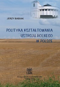 Polityka kształtowania ustroju rolnego w Polsce - Babiak Jerzy - książka