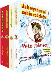 PAKIET (Jak wychować sobie rodziców+Jak wychować sobie nauczycieli+Rodzice wkurzają mnie na maksa+ - Pete Johnson - książka
