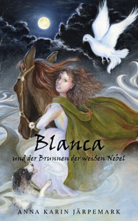 Blanca und der Brunnen der weißen Nebel - Anna Karin Järpemark - ebook