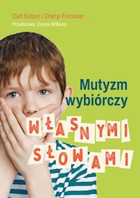 Mutyzm wybiórczy Własnymi słowami - Sutton Carl, Forrester Cheryl - książka