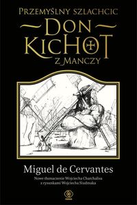 Przemyślny szlachcic don Kichot z Manczy - Miguel Cervantes - książka